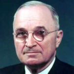 Quote of the day by ex-American President Harry S. Truman: “Three things can ruin a man: power, money and women. I never wanted power, I never had any money, and the only woman in my life is…”