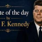 Quote of the day by John F. Kennedy: “My fellow Americans, ask not what your country can do for you—ask what you can do for your country.”